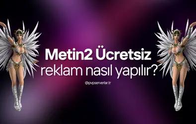 Metin2 Ucretsiz reklam nasil yapilir